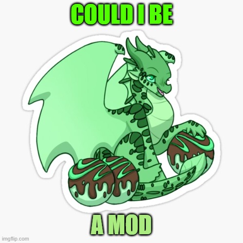 ??? Shout out to SussyCinderace_hehe |  COULD I BE; A MOD | image tagged in leafs | made w/ Imgflip meme maker