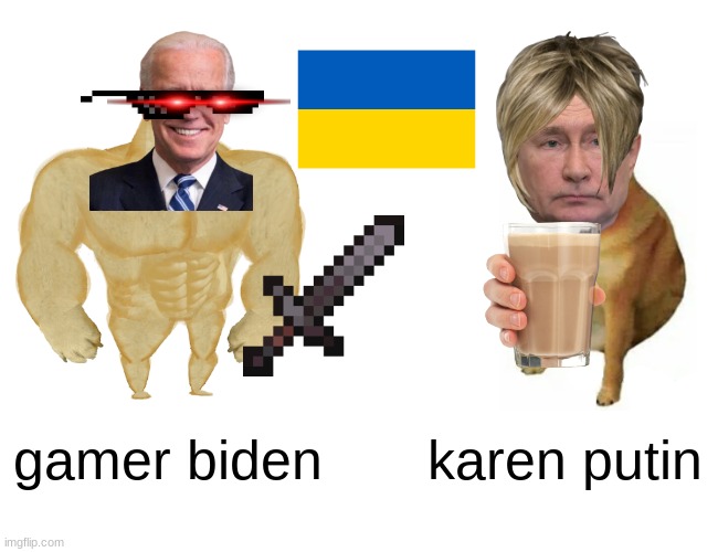 idk | gamer biden; karen putin | image tagged in memes,buff doge vs cheems | made w/ Imgflip meme maker