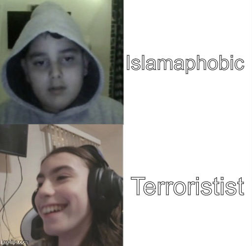 A joke | Islamaphobic; Terroristist | image tagged in fares and damian | made w/ Imgflip meme maker