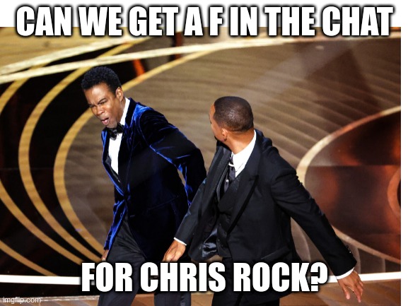 CAN WE GET A F IN THE CHAT; FOR CHRIS ROCK? | image tagged in chris rock | made w/ Imgflip meme maker