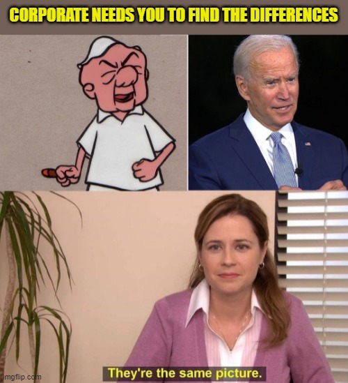 3 critical gaffes. The WH walks each back but doesn't tell Dementia Joe. Yes, Mr. Magoo could do a better job as fake president. | CORPORATE NEEDS YOU TO FIND THE DIFFERENCES | image tagged in dementia joe,biden,mr magoo,ukraine | made w/ Imgflip meme maker