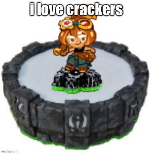 i love crackers | image tagged in croissant cookie skylander | made w/ Imgflip meme maker