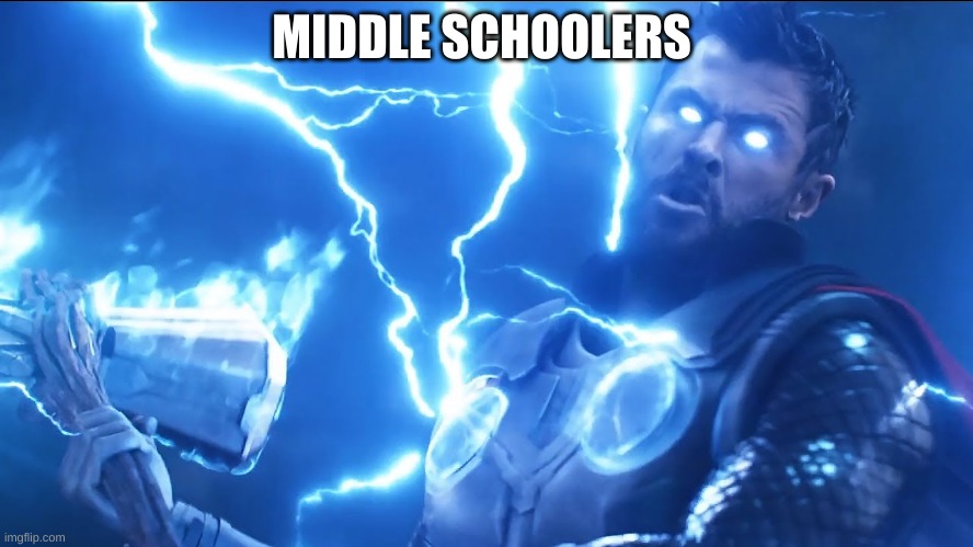 bring me thanos | MIDDLE SCHOOLERS | image tagged in bring me thanos | made w/ Imgflip meme maker