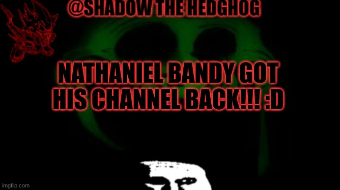 EPIC | NATHANIEL BANDY GOT HIS CHANNEL BACK!!! :D | image tagged in announcement for me to use only | made w/ Imgflip meme maker