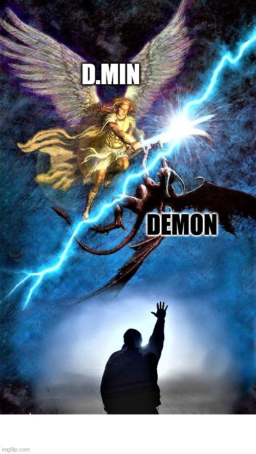 A battle of wits | D.MIN; DEMON | image tagged in good vs evil,dank,christian,memes,r/dankchristianmemes | made w/ Imgflip meme maker
