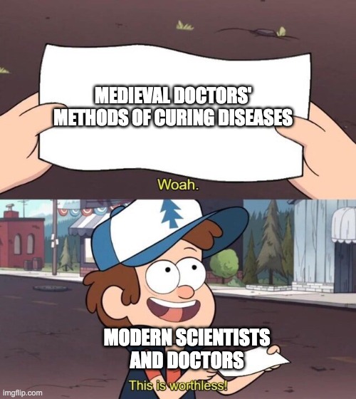 Roman plague doctors are stupid. | MEDIEVAL DOCTORS' METHODS OF CURING DISEASES; MODERN SCIENTISTS AND DOCTORS | image tagged in gravity falls meme | made w/ Imgflip meme maker