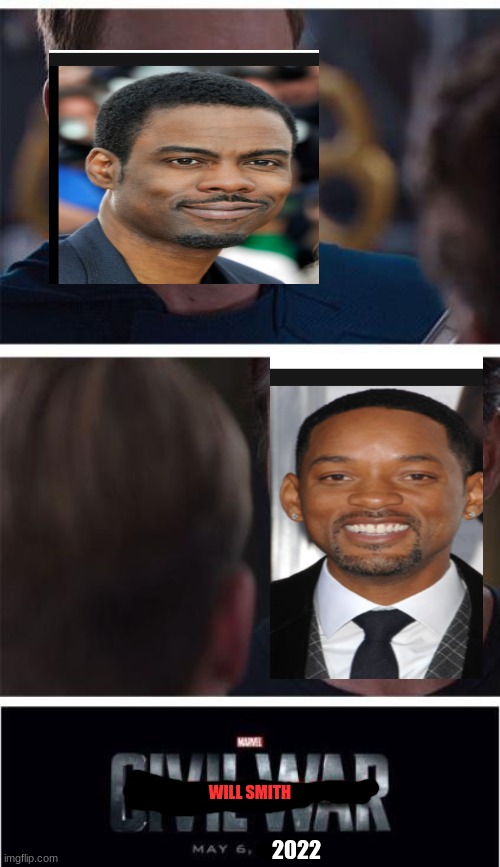 Marvel Civil War 1 Meme | WILL SMITH; 2022 | image tagged in memes,marvel civil war 1,will smith punching chris rock,will smith | made w/ Imgflip meme maker