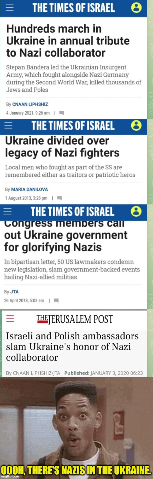 Israel seems to think there's Nazis in Ukraine but what do they know they're not cnn or politico. | OOOH, THERE'S NAZIS IN THE UKRAINE. | image tagged in will smith fresh prince oooh,ukraine,nazis,cnn fake news,msm lies,joe biden | made w/ Imgflip meme maker