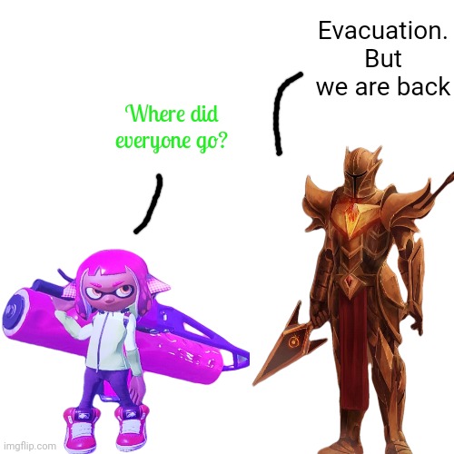 It's good to be back | Evacuation. But we are back; Where did everyone go? | made w/ Imgflip meme maker