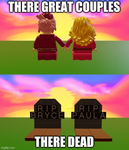 THERE GREAT COUPLES; THERE DEAD | made w/ Imgflip meme maker