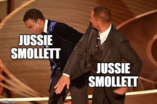 JUSSIE SMOLLETT; JUSSIE SMOLLETT | image tagged in funny | made w/ Imgflip meme maker