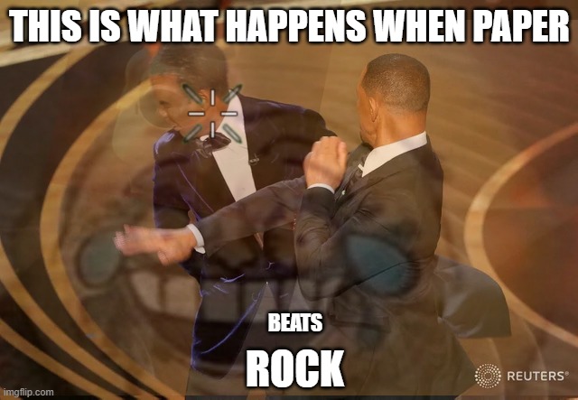 Clever Title Here: | THIS IS WHAT HAPPENS WHEN PAPER; ROCK; BEATS | image tagged in will smith punching chris rock | made w/ Imgflip meme maker