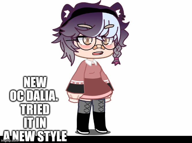 Somethin new | NEW OC DALIA. 
TRIED IT IN A NEW STYLE | image tagged in somethin new | made w/ Imgflip meme maker