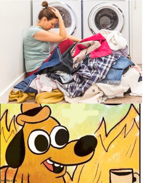 image tagged in mom laundry,this is fine blank,adult,motherhood,moms,laundry | made w/ Imgflip meme maker