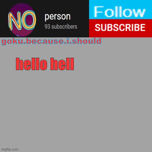 goku template | hello hell | image tagged in goku template | made w/ Imgflip meme maker