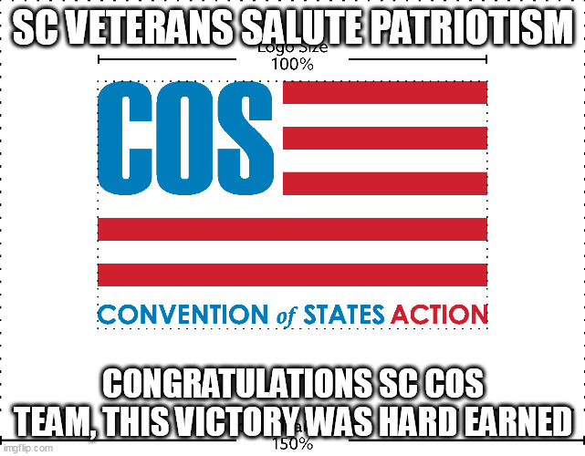 SC is IN | SC VETERANS SALUTE PATRIOTISM; CONGRATULATIONS SC COS TEAM, THIS VICTORY WAS HARD EARNED | image tagged in constitutional convention,politics,patriotic | made w/ Imgflip meme maker