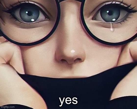 yes | made w/ Imgflip meme maker