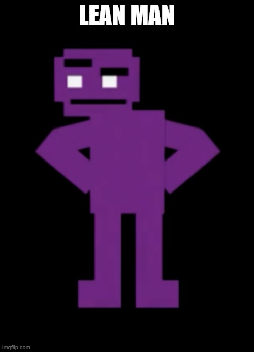 Confused Purple Guy | LEAN MAN | image tagged in confused purple guy | made w/ Imgflip meme maker