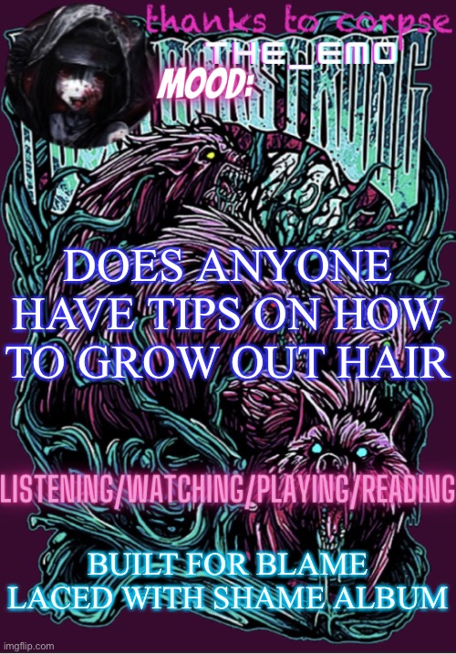 The razor blade ninja | DOES ANYONE HAVE TIPS ON HOW TO GROW OUT HAIR; BUILT FOR BLAME LACED WITH SHAME ALBUM | image tagged in the razor blade ninja | made w/ Imgflip meme maker