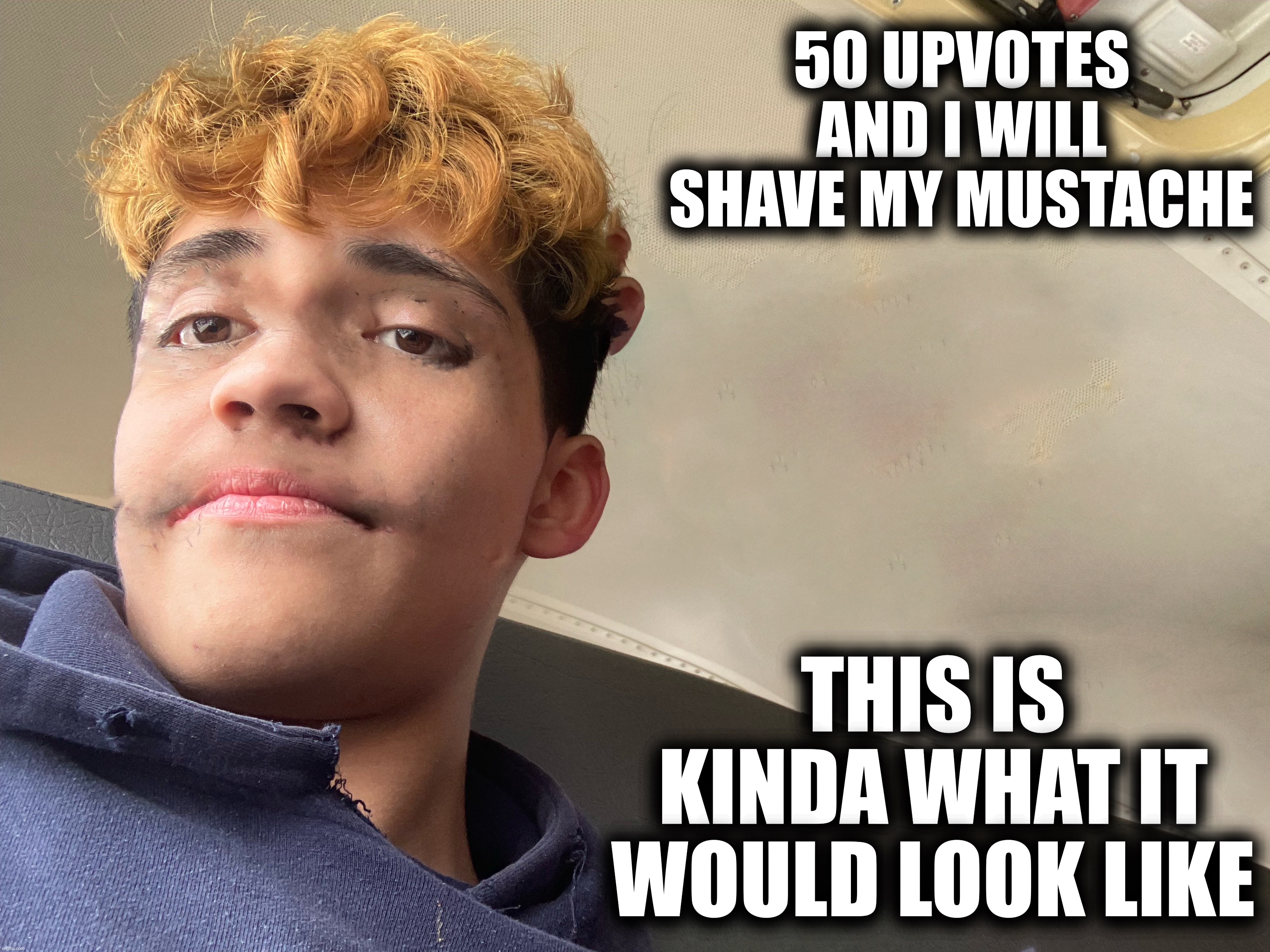 50 UPVOTES AND I WILL SHAVE MY MUSTACHE; THIS IS KINDA WHAT IT WOULD LOOK LIKE | image tagged in third world success kid | made w/ Imgflip meme maker
