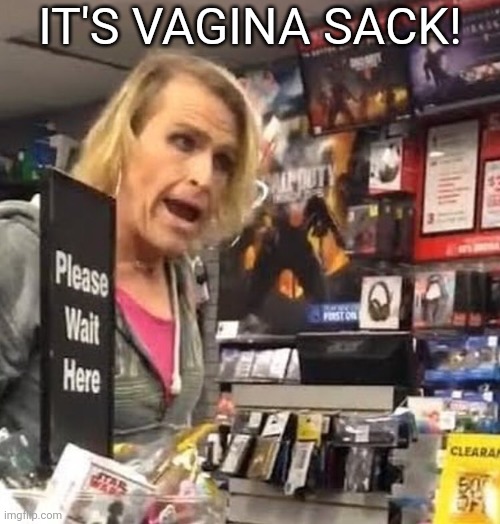 IT'S VAGINA SACK! | made w/ Imgflip meme maker