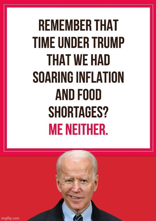 Biden no food shortages under Orange Man | image tagged in memes,keep calm and carry on red | made w/ Imgflip meme maker