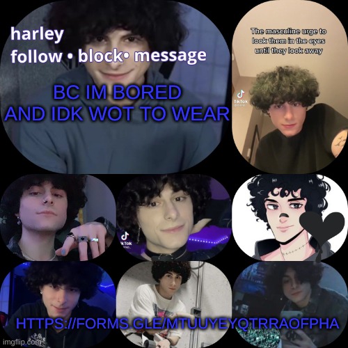 https://forms.gle/MtuUyEYqtRraofPHA | BC IM BORED AND IDK WOT TO WEAR; HTTPS://FORMS.GLE/MTUUYEYQTRRAOFPHA | image tagged in arnyyyyy | made w/ Imgflip meme maker