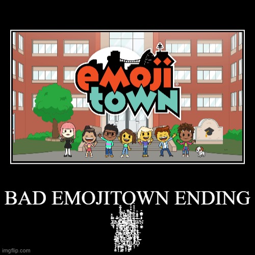 BAD EMOJITOWN ENDING | image tagged in funny,demotivationals | made w/ Imgflip demotivational maker