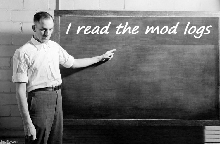 I check the mod logs daily for mod abuse, so reminder: Don't punish someone for personal reasons | I read the mod logs | image tagged in blank blackboard | made w/ Imgflip meme maker