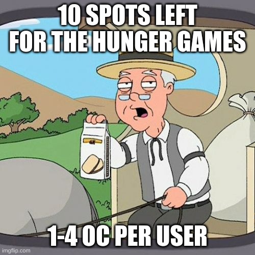 Pepperidge Farm Remembers | 10 SPOTS LEFT FOR THE HUNGER GAMES; 1-4 OC PER USER | image tagged in memes,pepperidge farm remembers | made w/ Imgflip meme maker