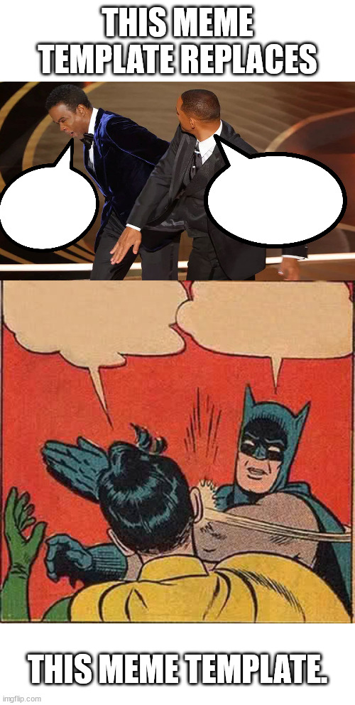 Will slaps Chris | THIS MEME TEMPLATE REPLACES; THIS MEME TEMPLATE. | image tagged in memes,batman slapping robin,will slapping chris | made w/ Imgflip meme maker