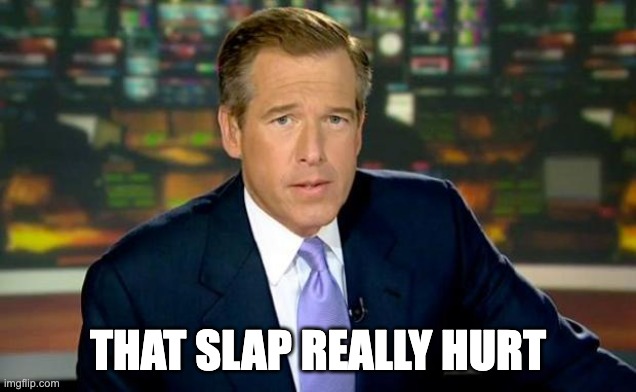 Lyin' Brian |  THAT SLAP REALLY HURT | image tagged in memes,brian williams was there | made w/ Imgflip meme maker