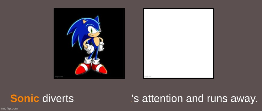 Sonic divers x's attention and runs away. Blank Meme Template