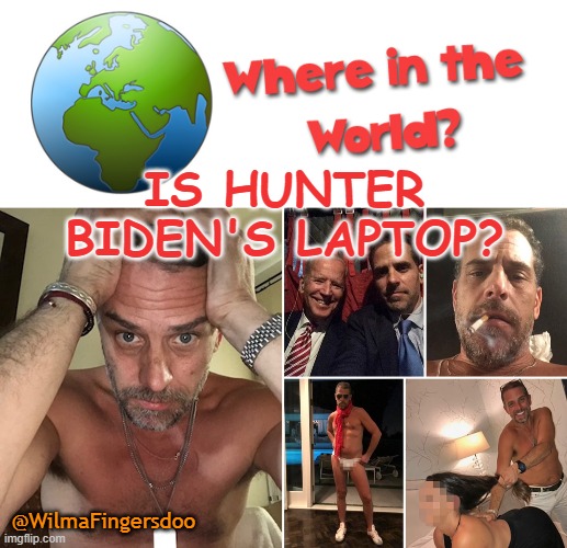 IS HUNTER BIDEN'S LAPTOP? @WilmaFingersdoo | made w/ Imgflip meme maker