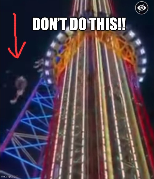 Roller Coaster Accident | DON’T DO THIS!! | image tagged in roller coaster | made w/ Imgflip meme maker