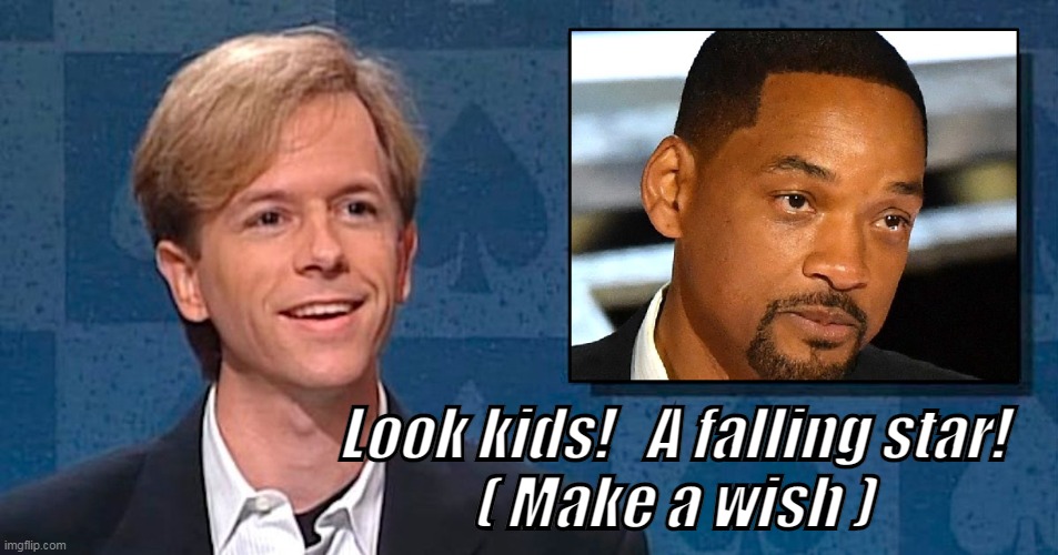 Look kids!   A falling star!
( Make a wish ) | image tagged in will smith | made w/ Imgflip meme maker