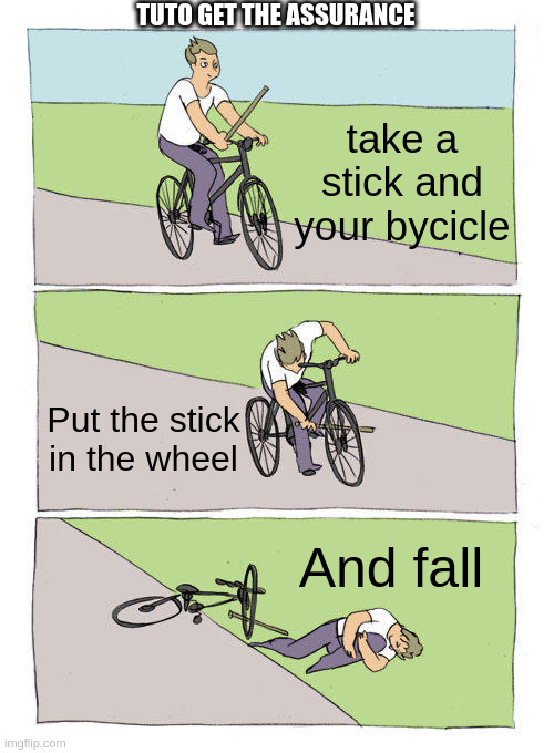Spartan do this | TUTO GET THE ASSURANCE; take a stick and your bycicle; Put the stick in the wheel; And fall | image tagged in memes,bike fall | made w/ Imgflip meme maker