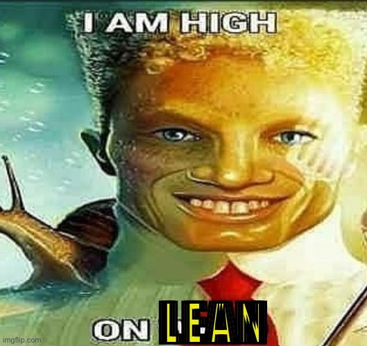 I am high on lean Blank Meme Template