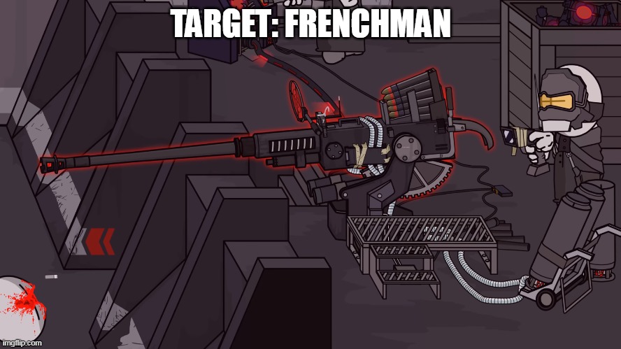 Oui oui oui oui oui | TARGET: FRENCHMAN | image tagged in upgraded bogors 40mm | made w/ Imgflip meme maker