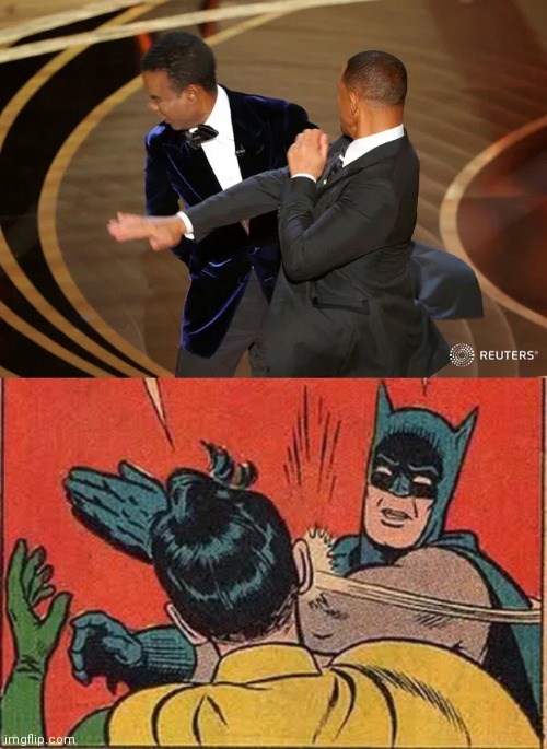 image tagged in will smith punching chris rock,memes,batman slapping robin | made w/ Imgflip meme maker