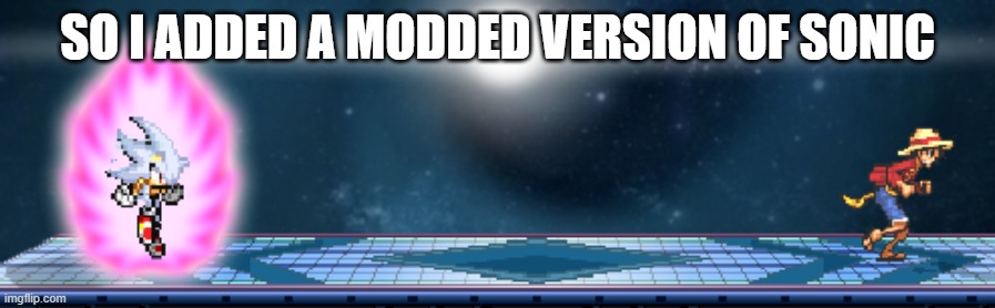 run little bitch (also, gm) | SO I ADDED A MODDED VERSION OF SONIC | made w/ Imgflip meme maker