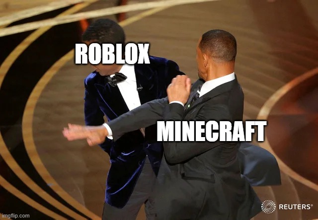 Minecraft vs Roblox | ROBLOX; MINECRAFT | image tagged in will smith punching chris rock | made w/ Imgflip meme maker