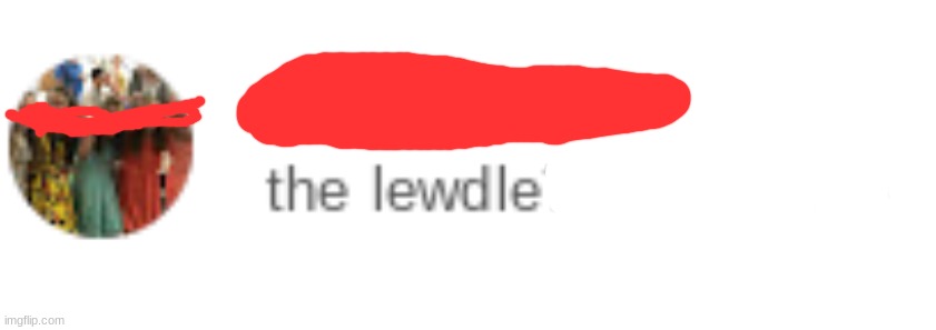 lewdle | made w/ Imgflip meme maker