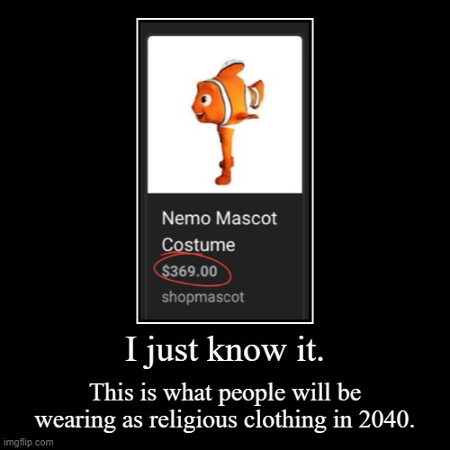 My New Halloween Costume | image tagged in funny,demotivationals,finding nemo,random bullshit go,what am i doing with my life,halloween costume | made w/ Imgflip demotivational maker