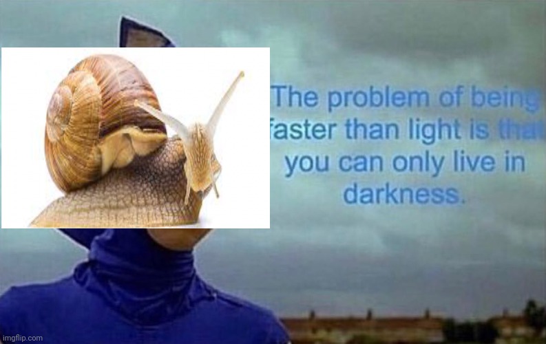 The problem with being faster than light | image tagged in the problem with being faster than light | made w/ Imgflip meme maker