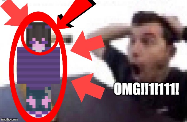 People when they see pngtuber's png (Can't find the png): | OMG!!1!111! | made w/ Imgflip meme maker