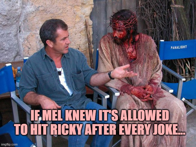 Mel Gibson and Ricky Gervais | IF MEL KNEW IT'S ALLOWED TO HIT RICKY AFTER EVERY JOKE... | image tagged in mel gibson,ricky gervais,will smith punching chris rock | made w/ Imgflip meme maker