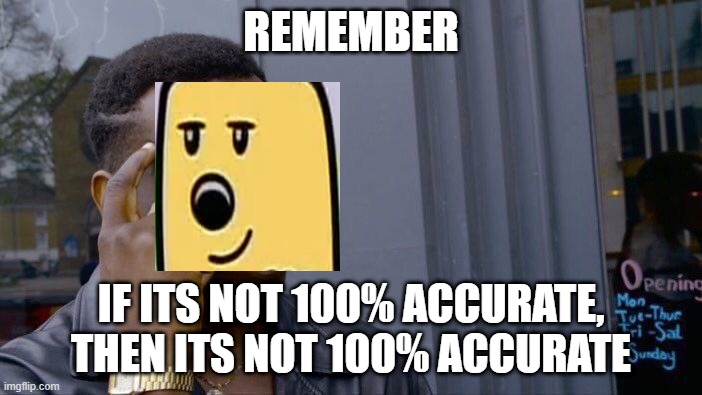 For all you MandJTV  fans | REMEMBER; IF ITS NOT 100% ACCURATE, THEN ITS NOT 100% ACCURATE | image tagged in memes,roll safe think about it | made w/ Imgflip meme maker