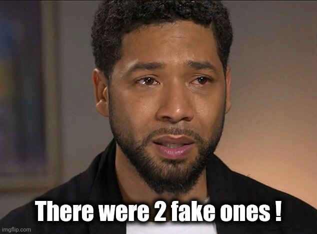 Jussie Smollett | There were 2 fake ones ! | image tagged in jussie smollett | made w/ Imgflip meme maker