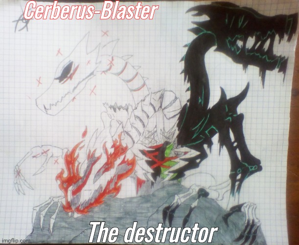 Cerberus-Blaster | Cerberus-Blaster; The destructor | image tagged in cerberus-blaster | made w/ Imgflip meme maker